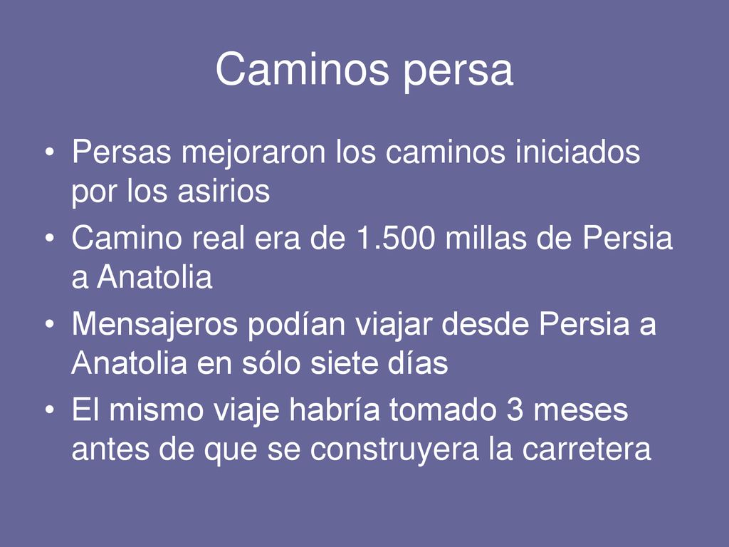 Caminos persa Persas mejoraron los caminos iniciados por los asirios
