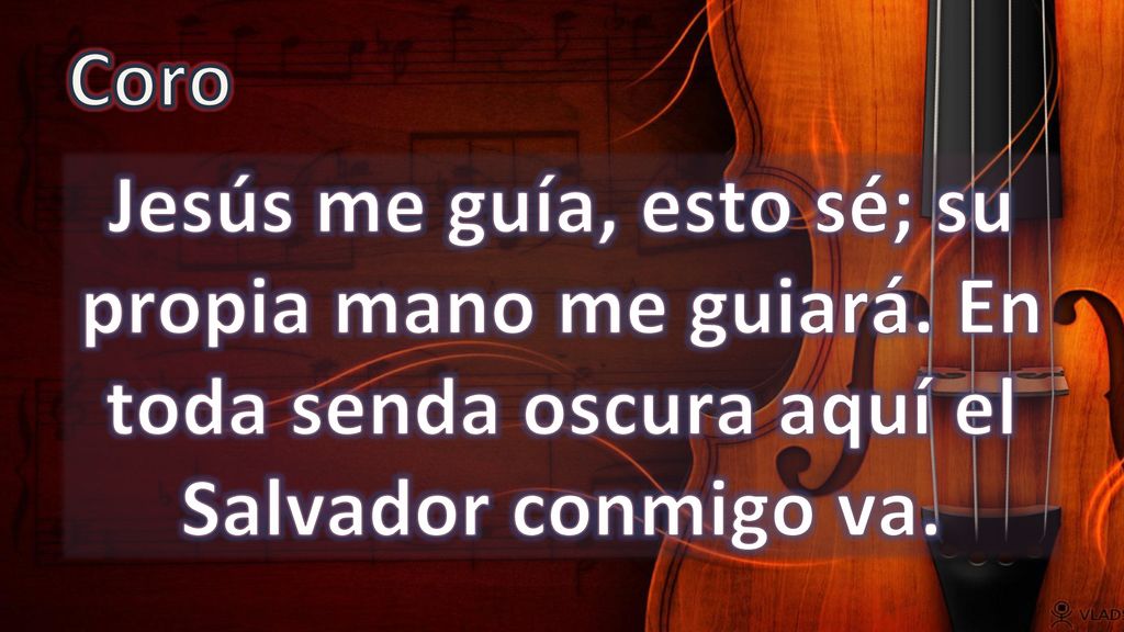 Coro Jesús me guía, esto sé; su propia mano me guiará.
