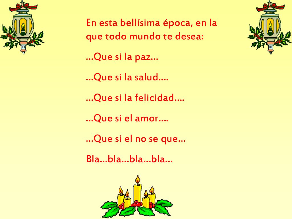 En esta bellísima época, en la que todo mundo te desea: