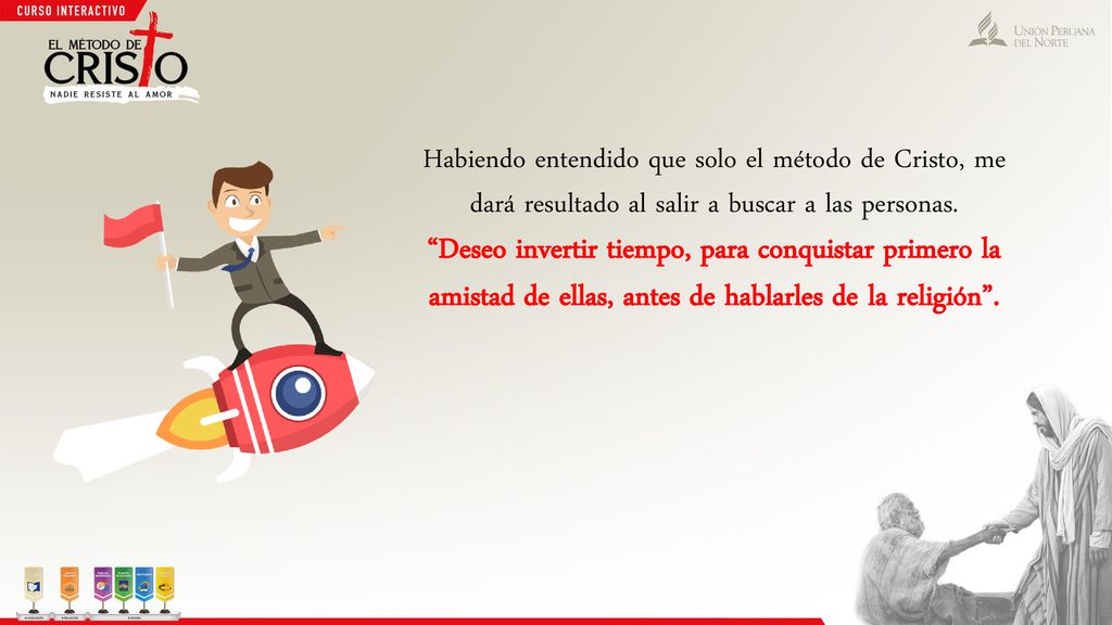 Habiendo entendido que solo el método de Cristo, me dará resultado al salir a buscar a las personas.