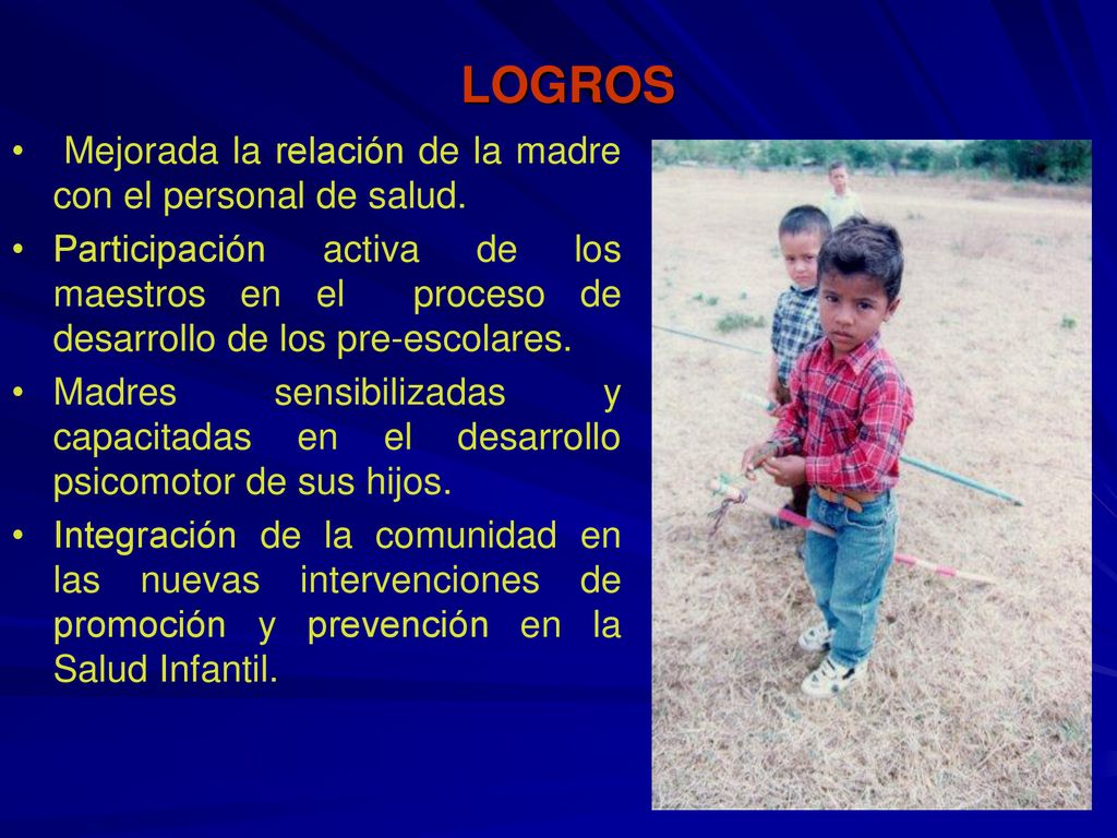 LOGROS Mejorada la relación de la madre con el personal de salud.