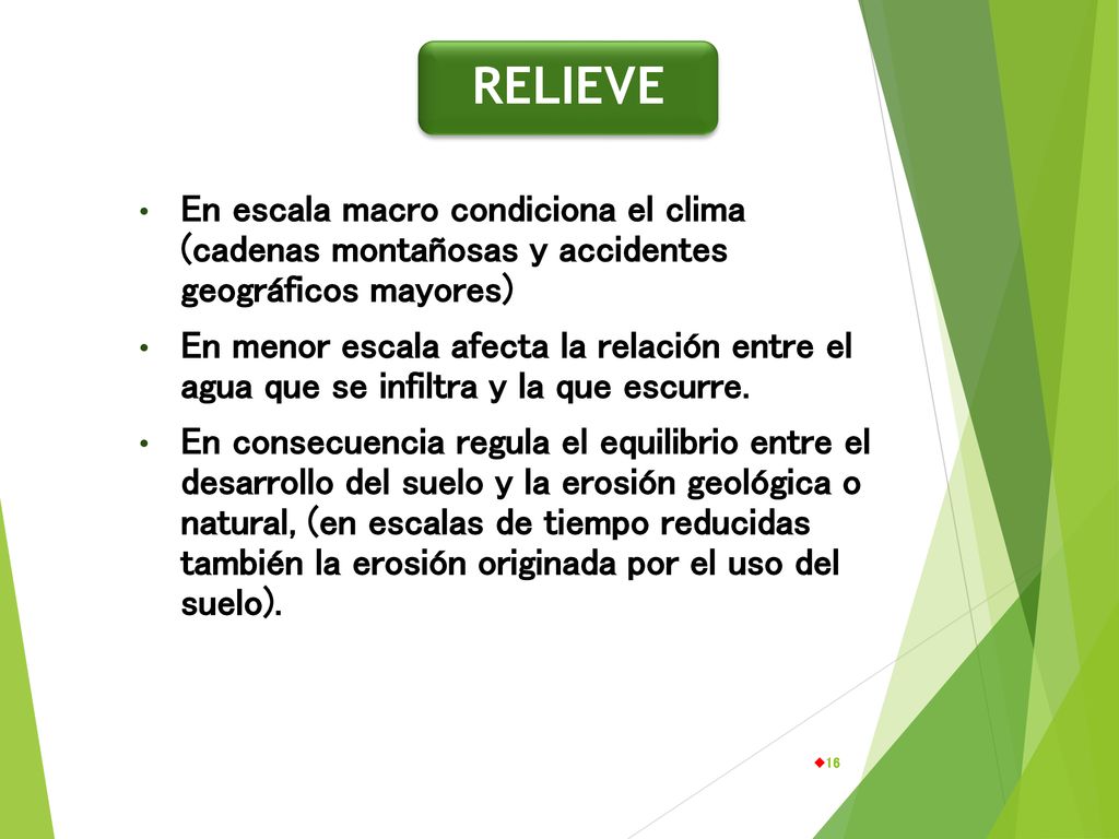 RELIEVE En escala macro condiciona el clima (cadenas montañosas y accidentes geográficos mayores)