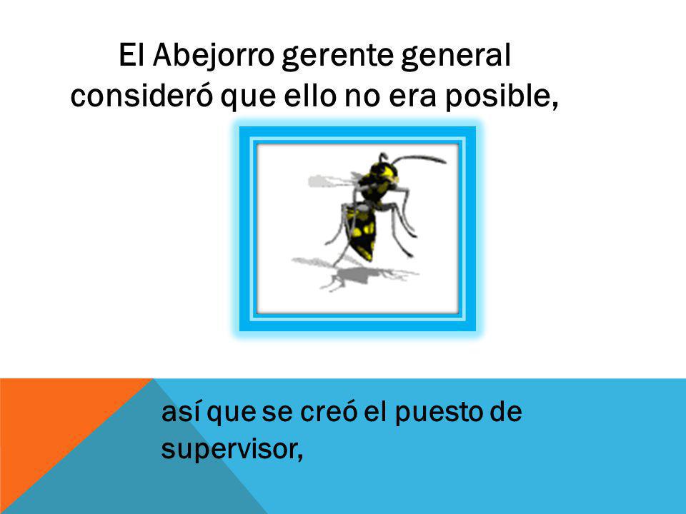 El Abejorro gerente general consideró que ello no era posible,
