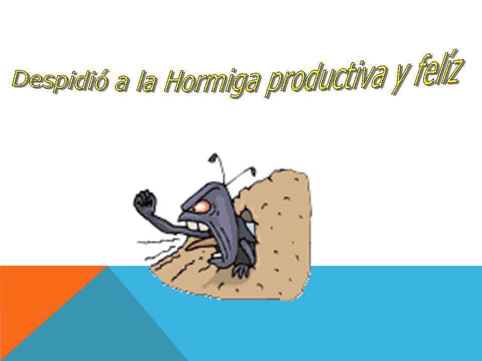 Despidió a la Hormiga productiva y felíz