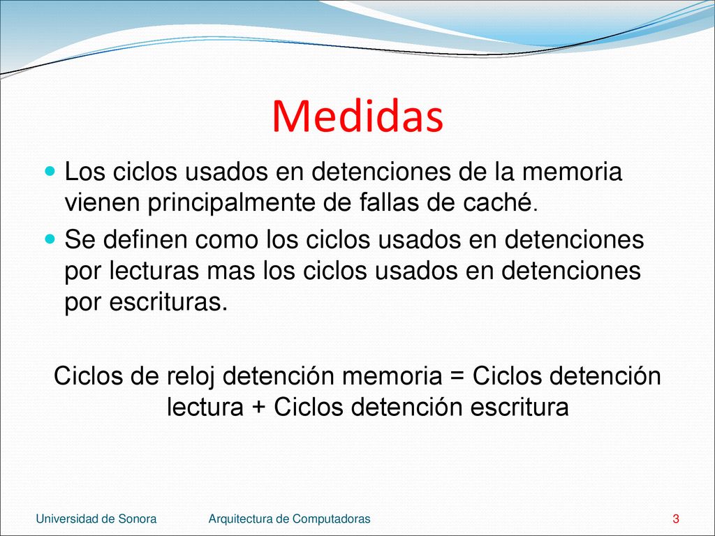 Medidas Los ciclos usados en detenciones de la memoria vienen principalmente de fallas de caché.