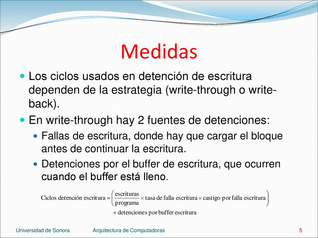 Medidas Los ciclos usados en detención de escritura dependen de la estrategia (write-through o write-back).