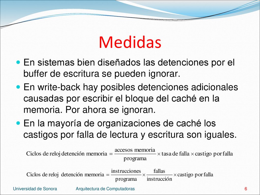 Medidas En sistemas bien diseñados las detenciones por el buffer de escritura se pueden ignorar.