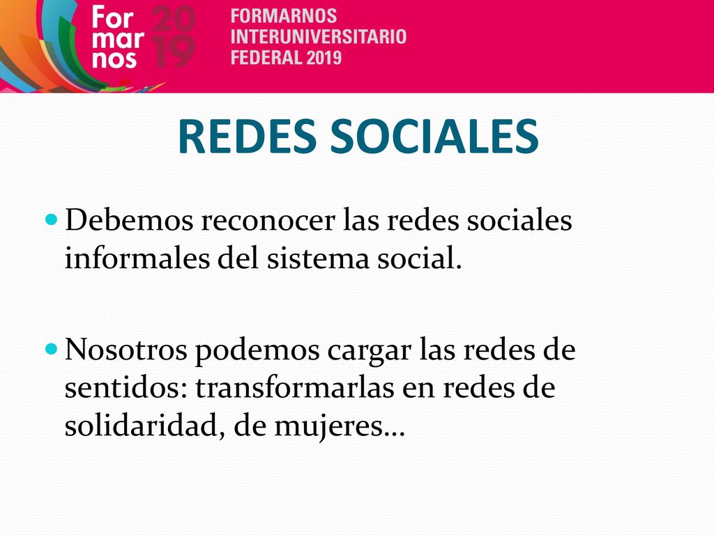 REDES SOCIALES Debemos reconocer las redes sociales informales del sistema social.