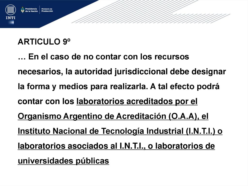 ARTICULO 9º … En el caso de no contar con los recursos necesarios, la autoridad jurisdiccional debe designar la forma y medios para realizarla.