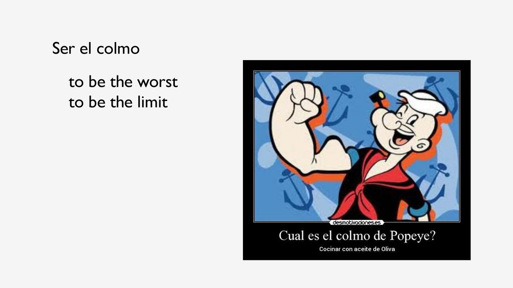 Ser el colmo to be the worst to be the limit