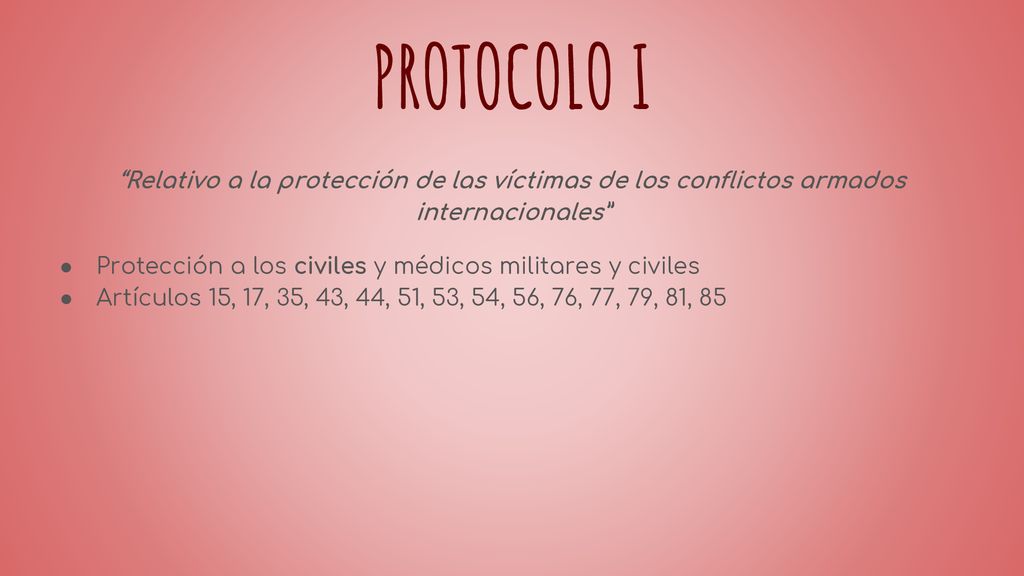 PROTOCOLO I Relativo a la protección de las víctimas de los conflictos armados internacionales
