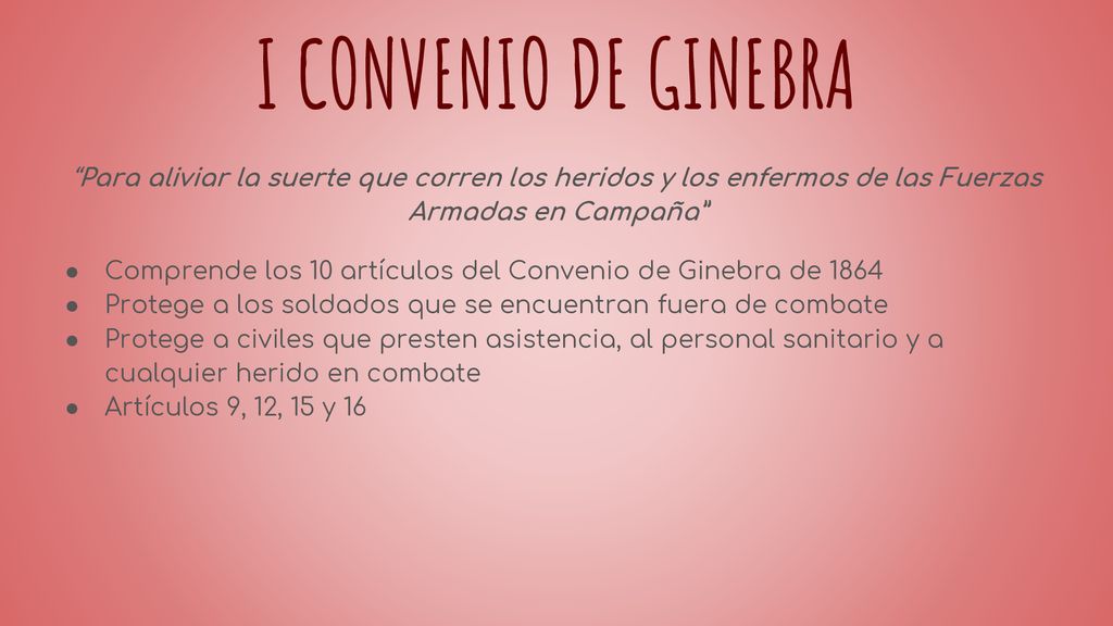 I CONVENIO DE GINEBRA Para aliviar la suerte que corren los heridos y los enfermos de las Fuerzas Armadas en Campaña