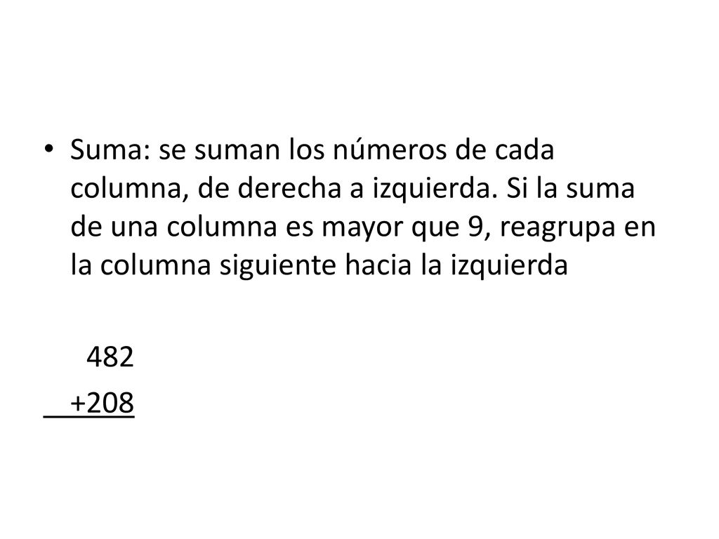 Suma: se suman los números de cada columna, de derecha a izquierda
