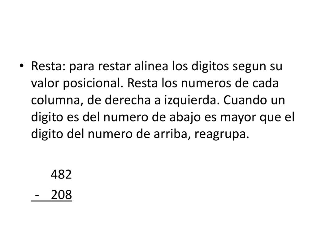 Resta: para restar alinea los digitos segun su valor posicional