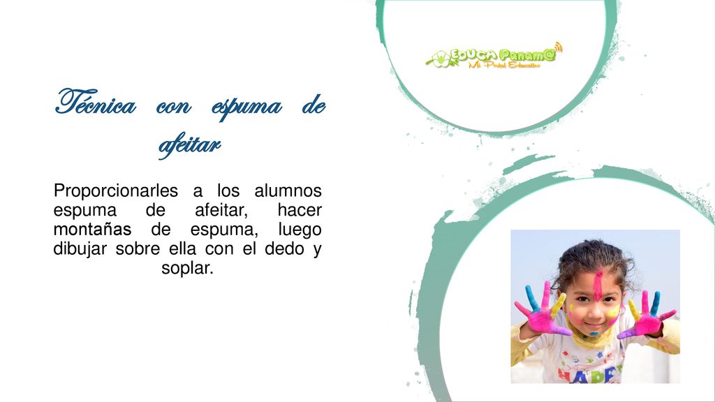 Técnica con espuma de afeitar Proporcionarles a los alumnos espuma de afeitar, hacer montañas de espuma, luego dibujar sobre ella con el dedo y soplar.
