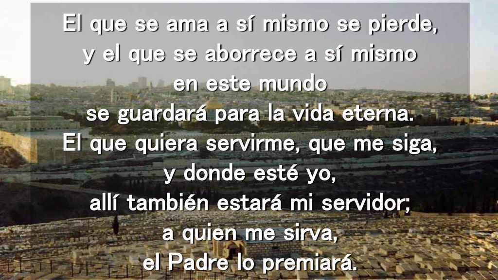 El que se ama a sí mismo se pierde, y el que se aborrece a sí mismo en este mundo se guardará para la vida eterna.