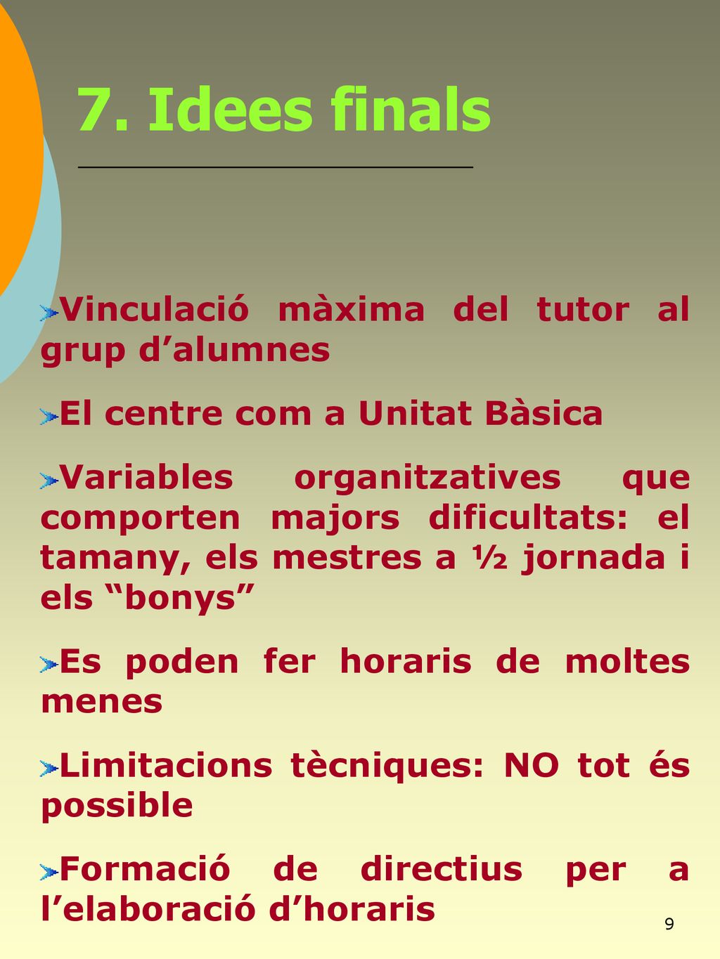 7. Idees finals Vinculació màxima del tutor al grup d’alumnes