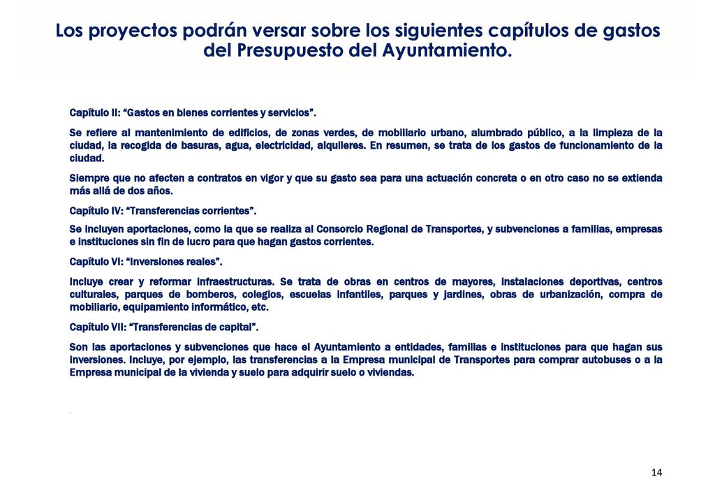 Los proyectos podrán versar sobre los siguientes capítulos de gastos del Presupuesto del Ayuntamiento.
