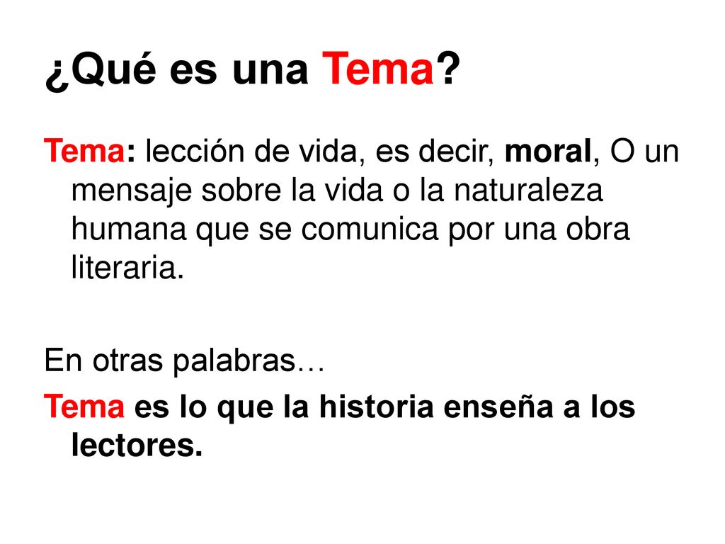 ¿Qué es una Tema Tema: lección de vida, es decir, moral, O un mensaje sobre la vida o la naturaleza humana que se comunica por una obra literaria.