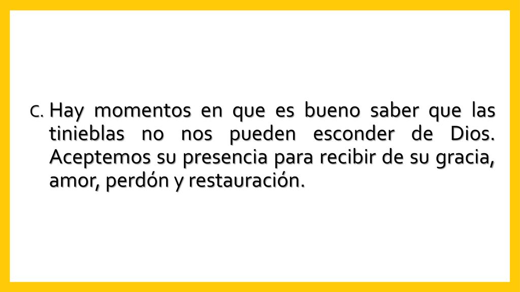 Hay momentos en que es bueno saber que las tinieblas no nos pueden esconder de Dios.
