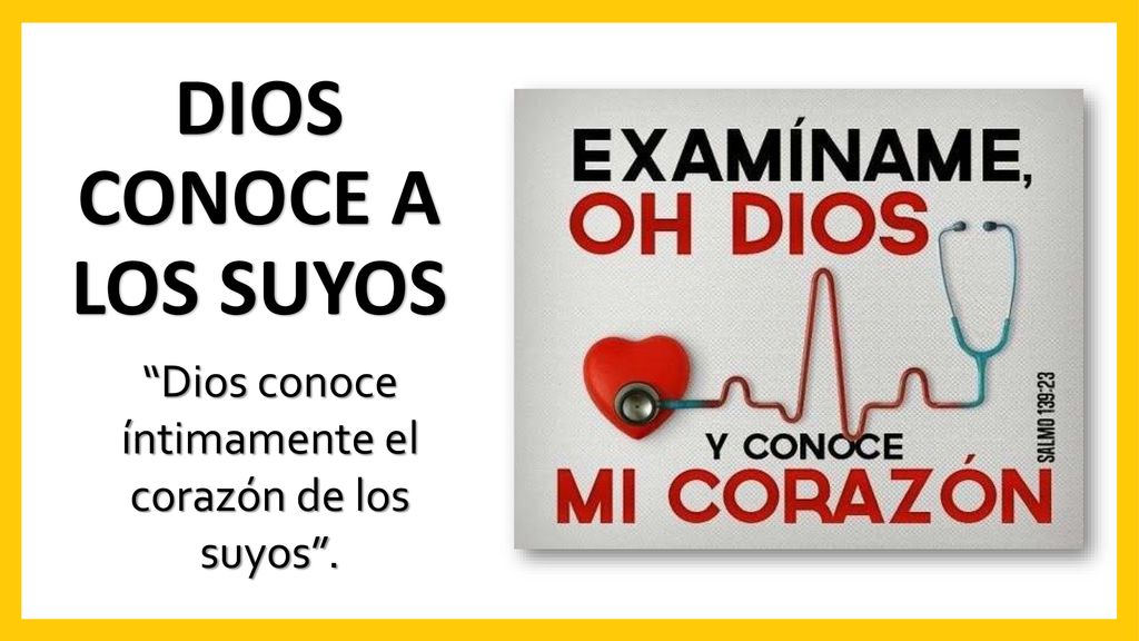 Dios conoce íntimamente el corazón de los suyos .