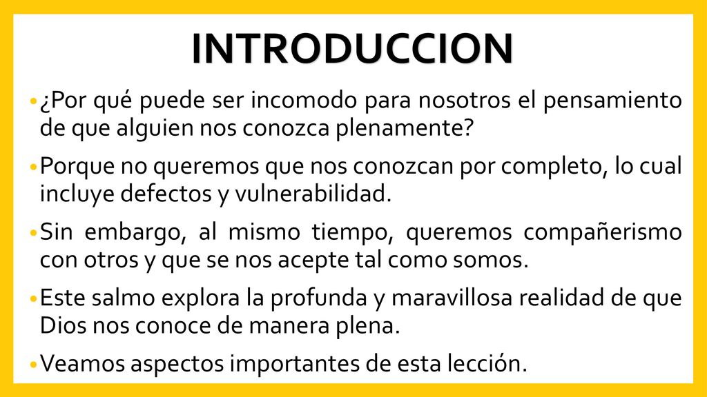 INTRODUCCION ¿Por qué puede ser incomodo para nosotros el pensamiento de que alguien nos conozca plenamente
