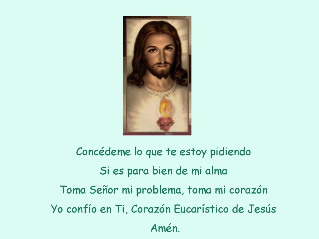 Concédeme lo que te estoy pidiendo Si es para bien de mi alma