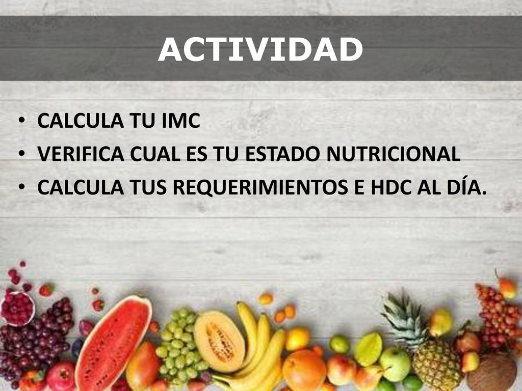 ACTIVIDAD CALCULA TU IMC VERIFICA CUAL ES TU ESTADO NUTRICIONAL