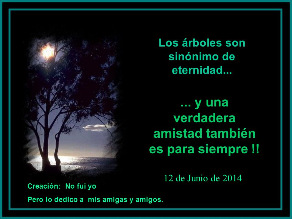 ... y una verdadera amistad también es para siempre !!