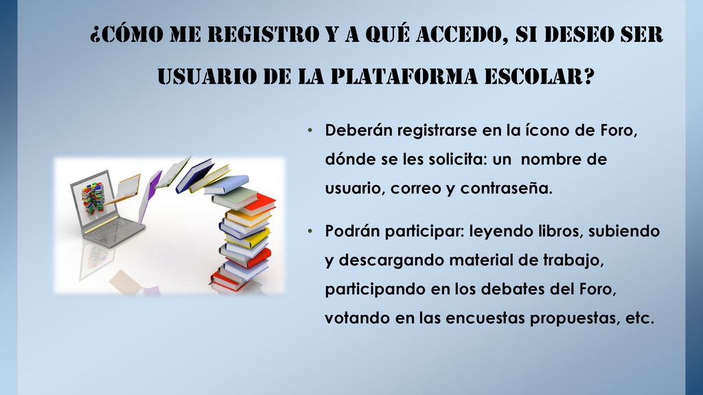 ¿Cómo me registro y a qué accedo, si deseo ser usuario de la plataforma escolar