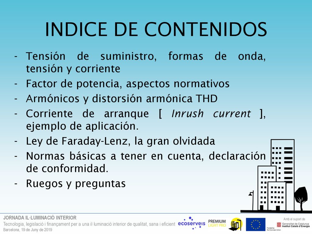 INDICE DE CONTENIDOS Tensión de suministro, formas de onda, tensión y corriente. Factor de potencia, aspectos normativos.