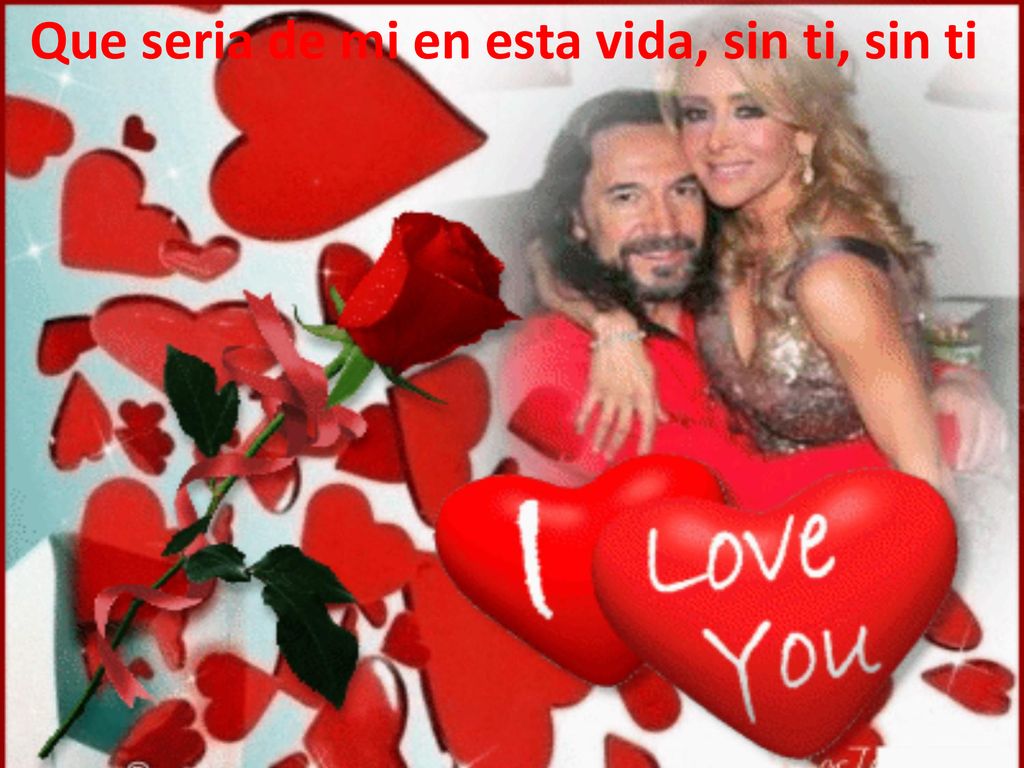 Que seria de mi en esta vida, sin ti, sin ti