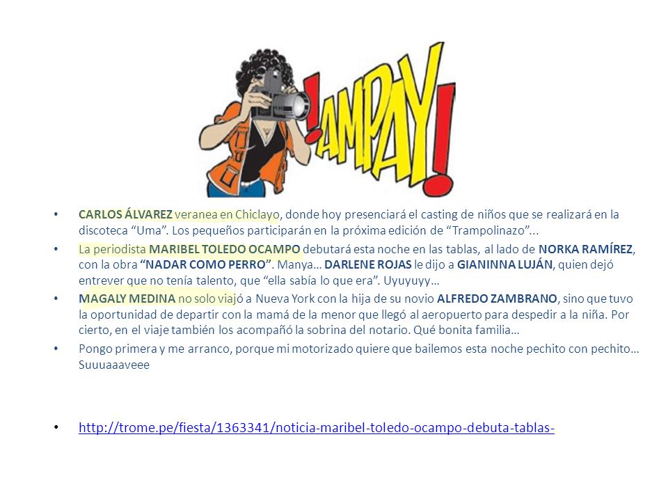 CARLOS ÁLVAREZ veranea en Chiclayo, donde hoy presenciará el casting de niños que se realizará en la discoteca Uma . Los pequeños participarán en la próxima edición de Trampolinazo ...