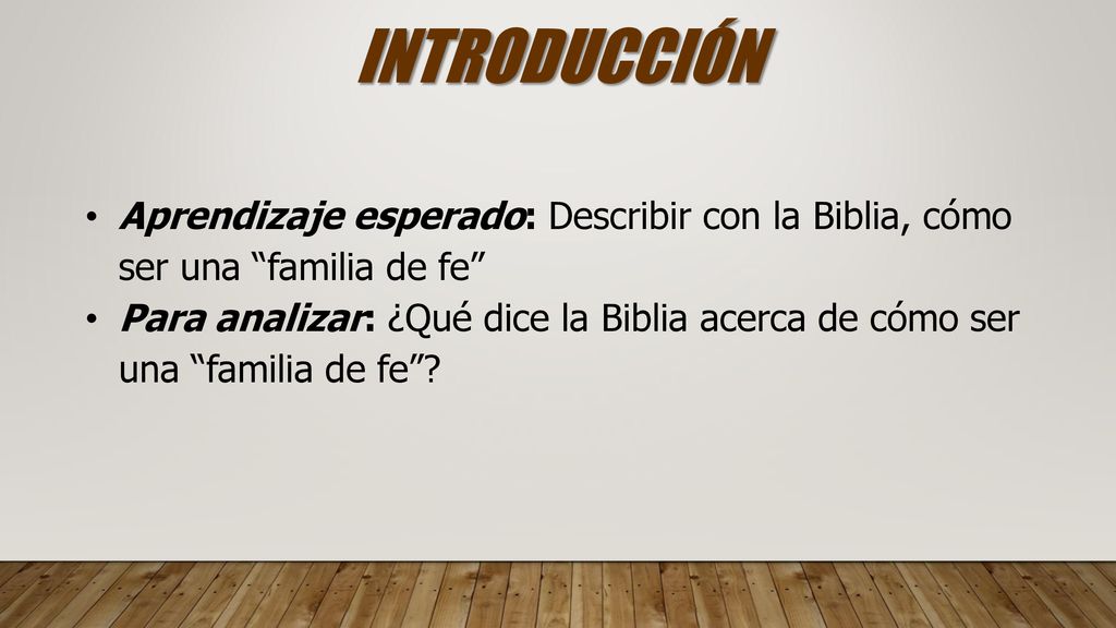 INTRODUCCIÓN Aprendizaje esperado: Describir con la Biblia, cómo ser una familia de fe