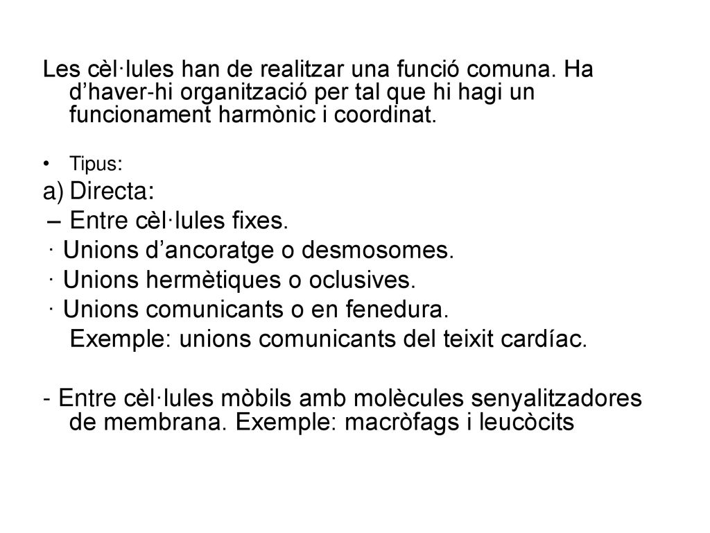 · Unions d’ancoratge o desmosomes. · Unions hermètiques o oclusives.