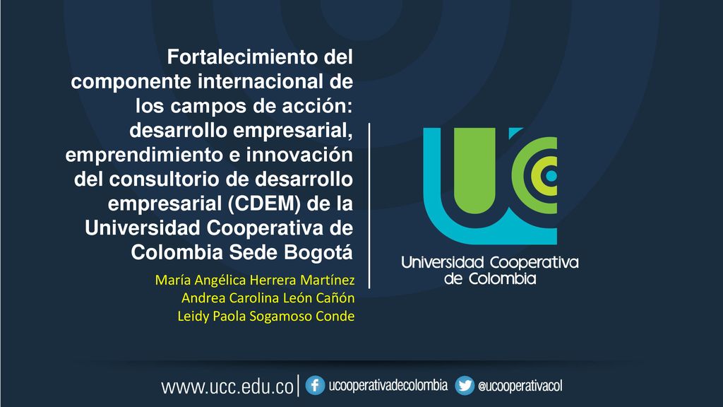 Fortalecimiento del componente internacional de los campos de acción: desarrollo empresarial, emprendimiento e innovación del consultorio de desarrollo empresarial (CDEM) de la Universidad Cooperativa de Colombia Sede Bogotá