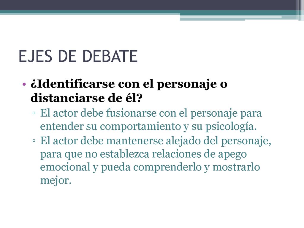 EJES DE DEBATE ¿Identificarse con el personaje o distanciarse de él