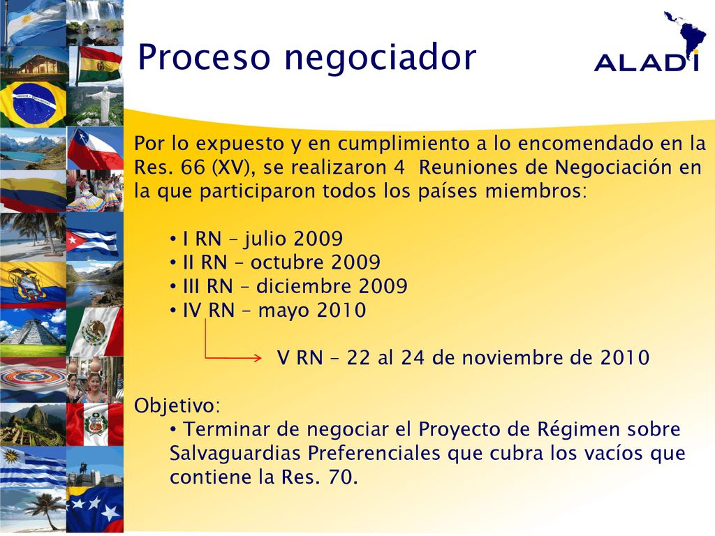 Proceso negociador Por lo expuesto y en cumplimiento a lo encomendado en la Res. 66 (XV), se realizaron 4 Reuniones de Negociación en.