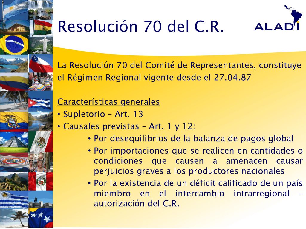 Resolución 70 del C.R. La Resolución 70 del Comité de Representantes, constituye. el Régimen Regional vigente desde el