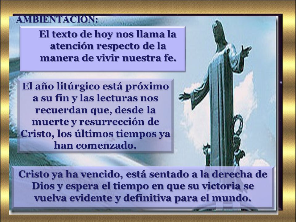 AMBIENTACIÓN: El texto de hoy nos llama la atención respecto de la manera de vivir nuestra fe.