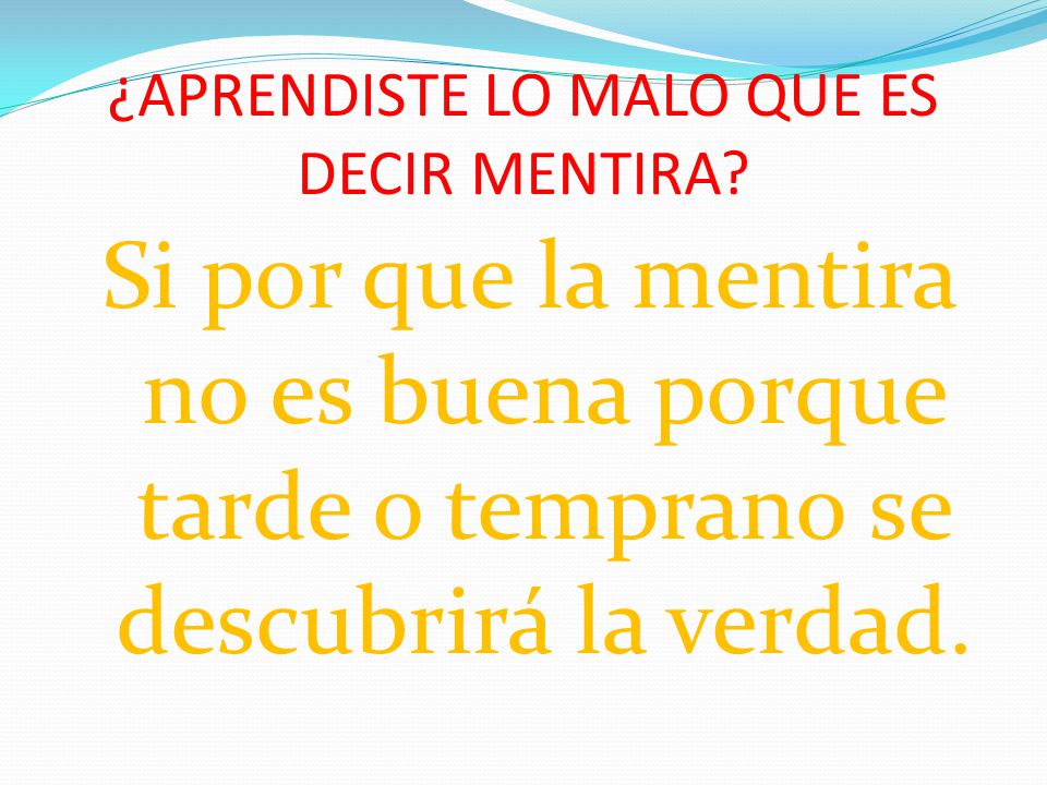 ¿APRENDISTE LO MALO QUE ES DECIR MENTIRA
