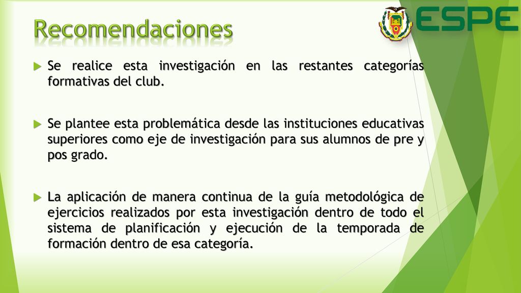 Recomendaciones Se realice esta investigación en las restantes categorías formativas del club.