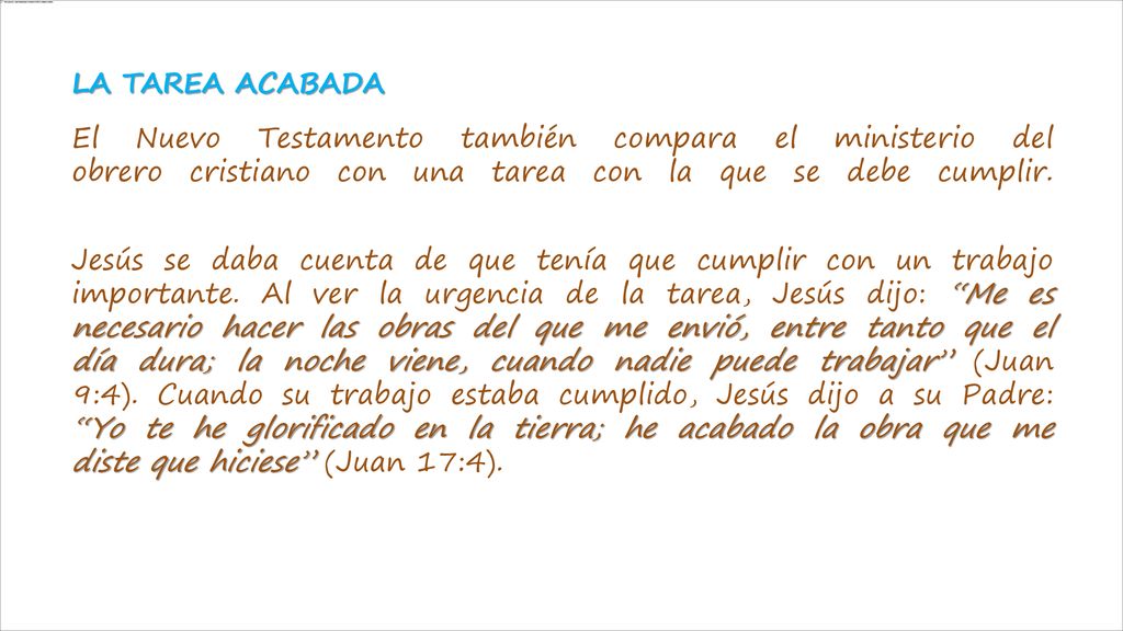LA TAREA ACABADA El Nuevo Testamento también compara el ministerio del obrero cristiano con una tarea con la que se debe cumplir.