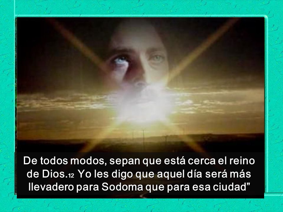 De todos modos, sepan que está cerca el reino de Dios