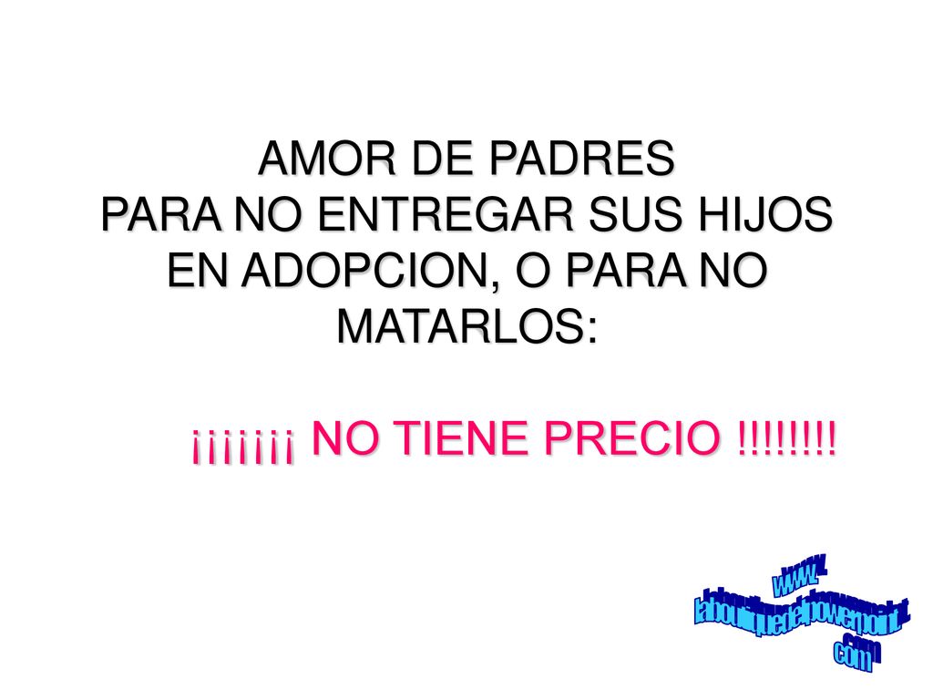 PARA NO ENTREGAR SUS HIJOS EN ADOPCION, O PARA NO MATARLOS: