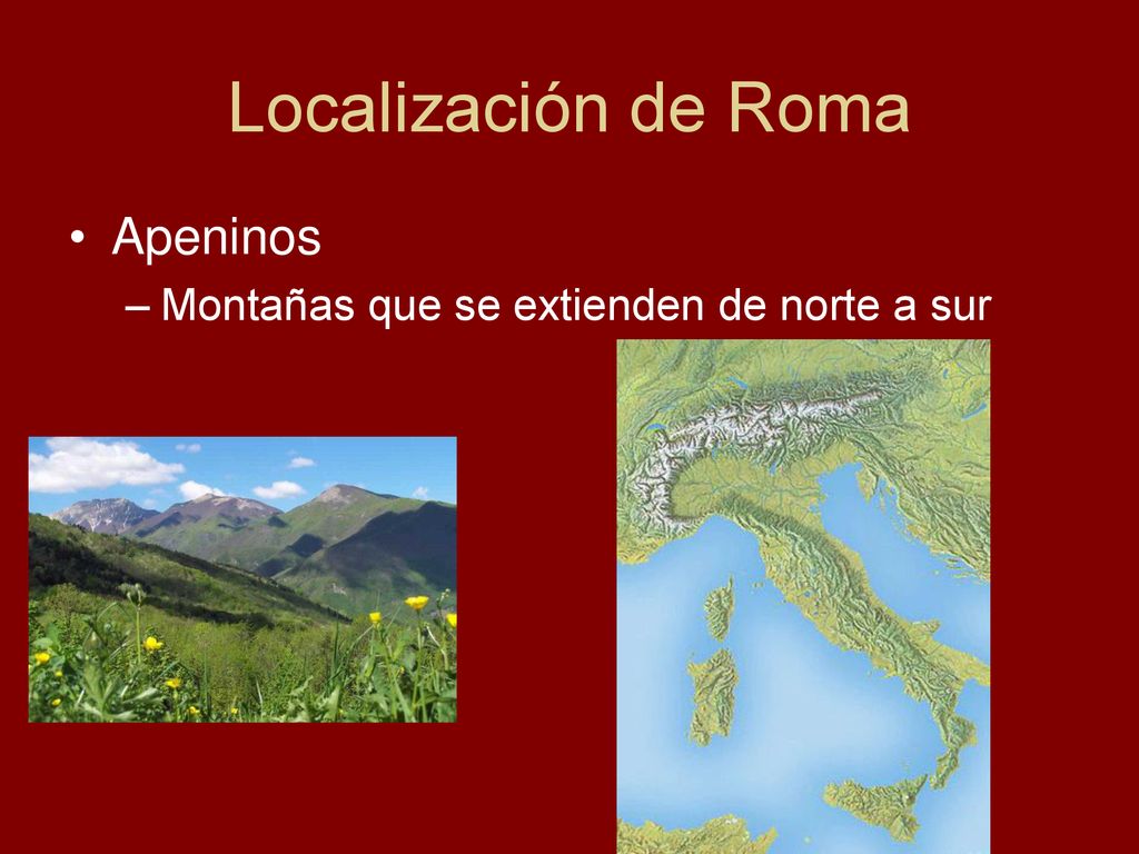 Localización de Roma Apeninos Montañas que se extienden de norte a sur