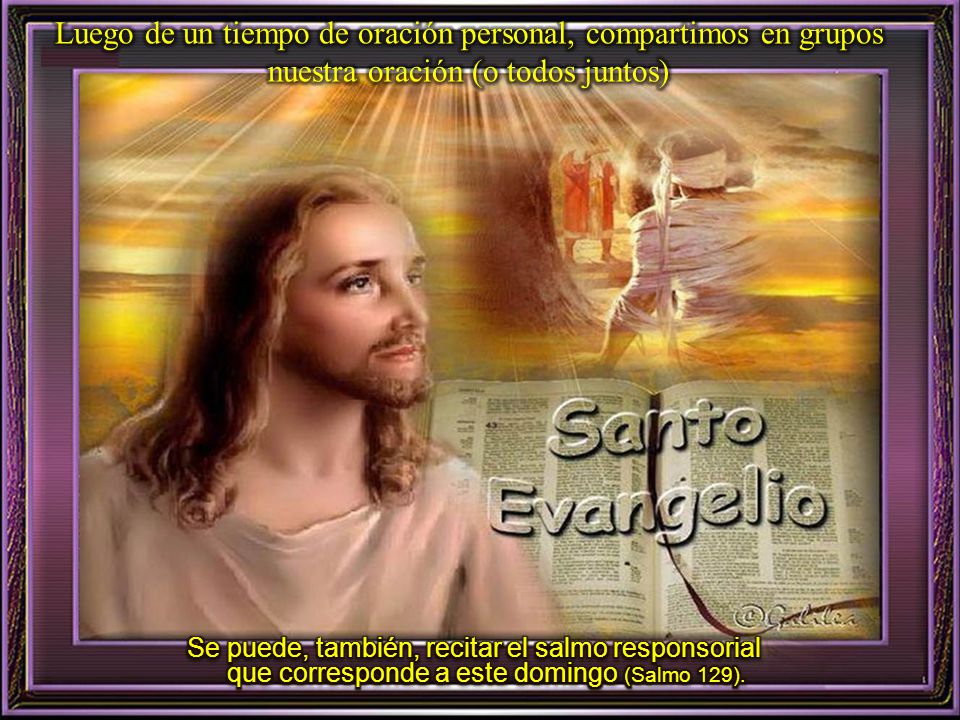 Luego de un tiempo de oración personal, compartimos en grupos nuestra oración (o todos juntos)
