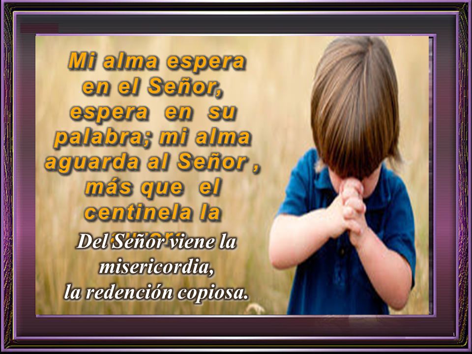 Del Señor viene la misericordia, la redención copiosa.