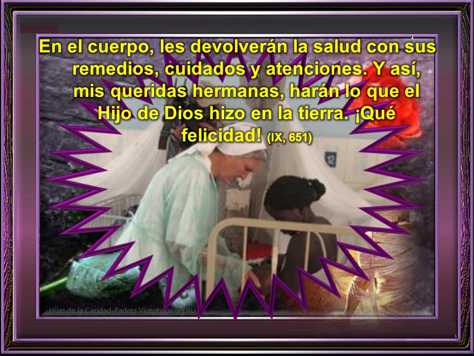 En el cuerpo, les devolverán la salud con sus remedios, cuidados y atenciones.