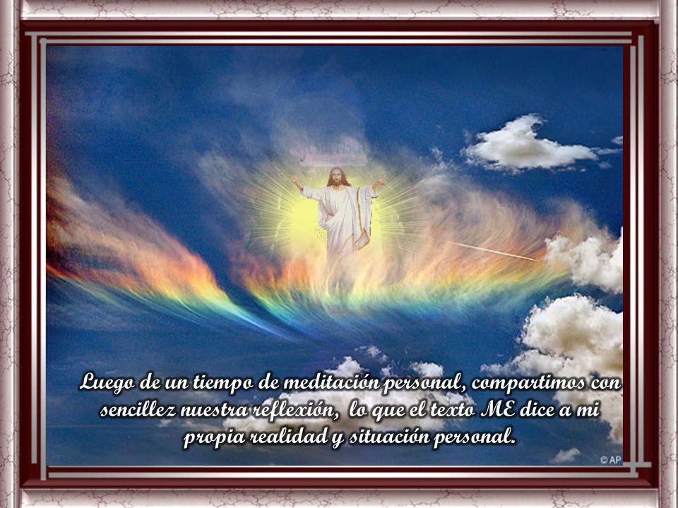 Luego de un tiempo de meditación personal, compartimos con sencillez nuestra reflexión, lo que el texto ME dice a mi propia realidad y situación personal.